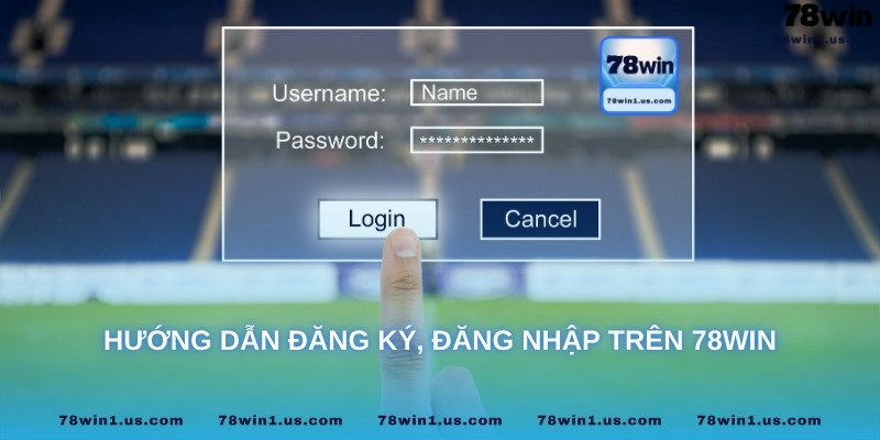 Hướng dẫn thao tác cơ bản trên 78Win